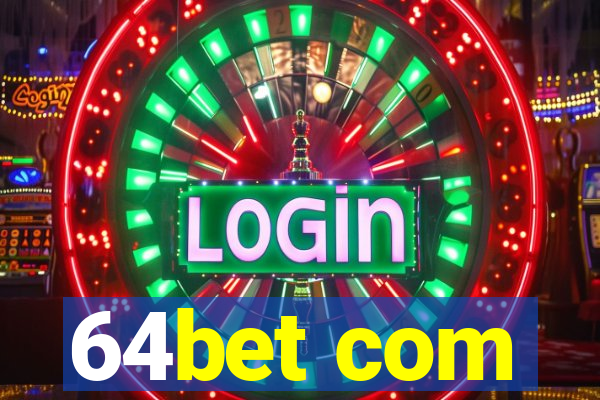 64bet com